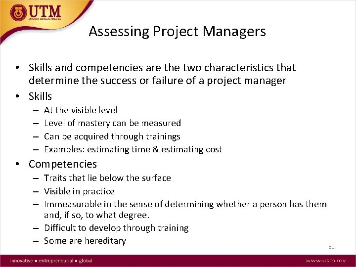 Assessing Project Managers • Skills and competencies are the two characteristics that determine the