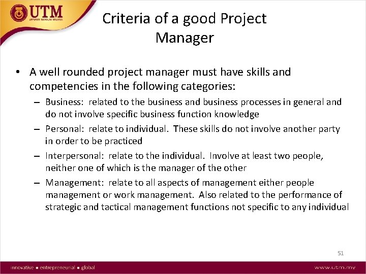 Criteria of a good Project Manager • A well rounded project manager must have