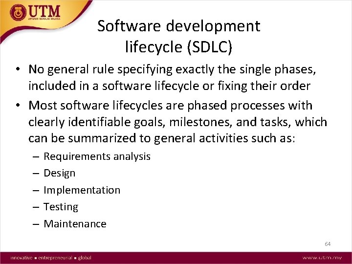 Software development lifecycle (SDLC) • No general rule specifying exactly the single phases, included