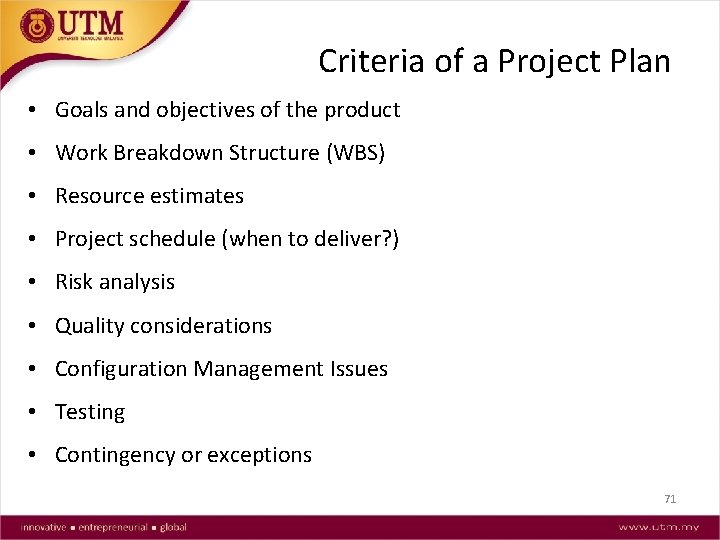 Criteria of a Project Plan • Goals and objectives of the product • Work