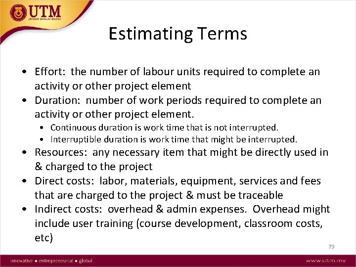 Estimating Terms • Effort: the number of labour units required to complete an activity