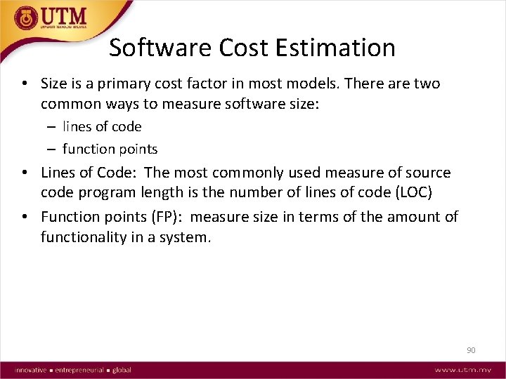Software Cost Estimation • Size is a primary cost factor in most models. There