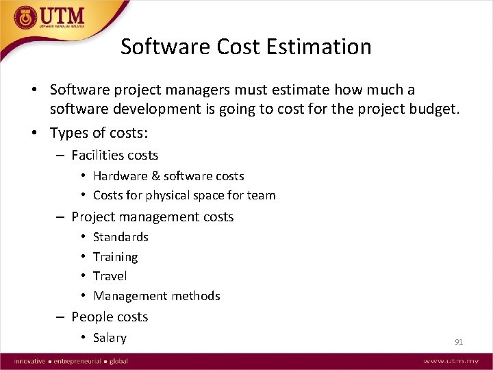 Software Cost Estimation • Software project managers must estimate how much a software development