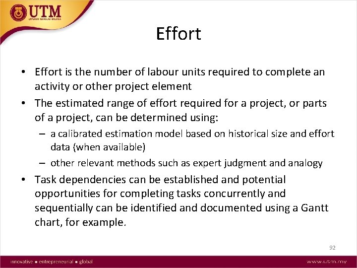 Effort • Effort is the number of labour units required to complete an activity