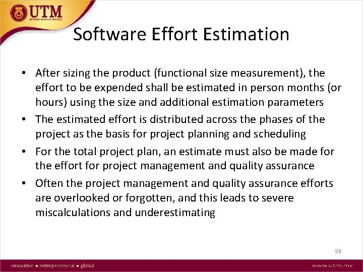 Software Effort Estimation • After sizing the product (functional size measurement), the effort to