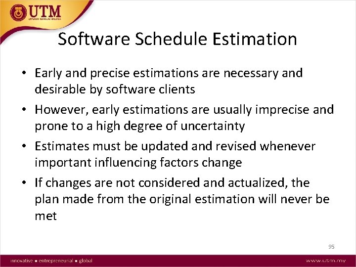 Software Schedule Estimation • Early and precise estimations are necessary and desirable by software