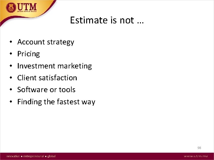 Estimate is not … • • • Account strategy Pricing Investment marketing Client satisfaction