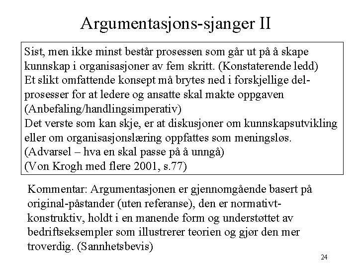 Argumentasjons-sjanger II Sist, men ikke minst består prosessen som går ut på å skape