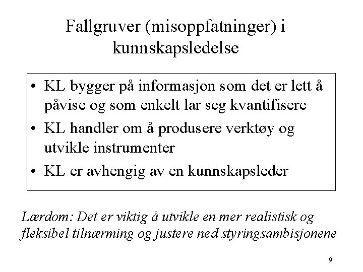 Fallgruver (misoppfatninger) i kunnskapsledelse • KL bygger på informasjon som det er lett å