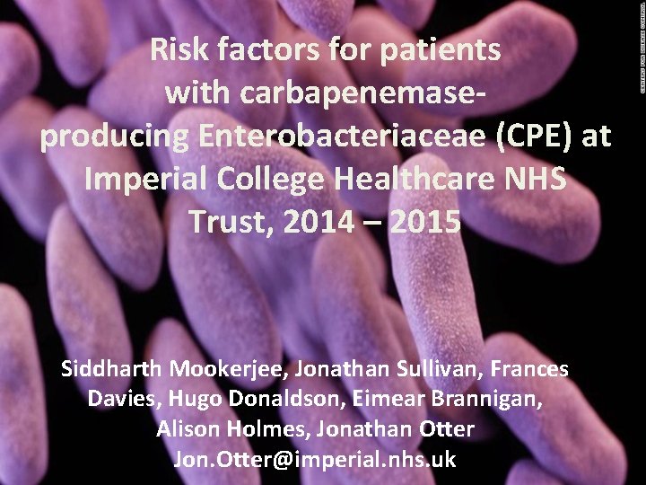 Risk factors for patients with carbapenemaseproducing Enterobacteriaceae (CPE) at Imperial College Healthcare NHS Trust,