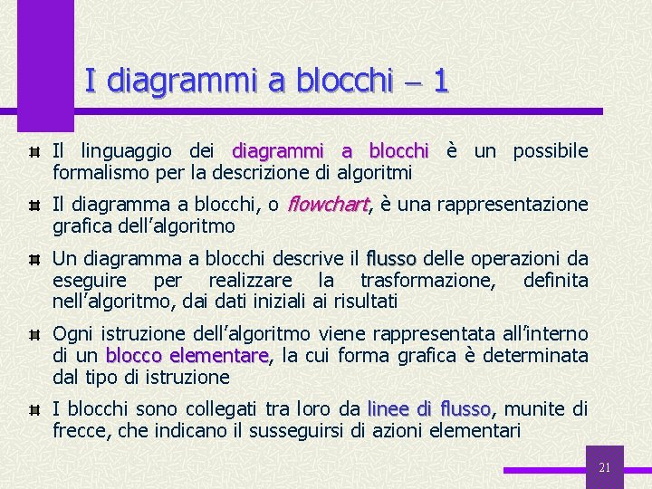 I diagrammi a blocchi 1 Il linguaggio dei diagrammi a blocchi è un possibile