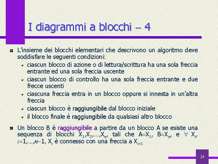 I diagrammi a blocchi 4 L’insieme dei blocchi elementari che descrivono un algoritmo deve