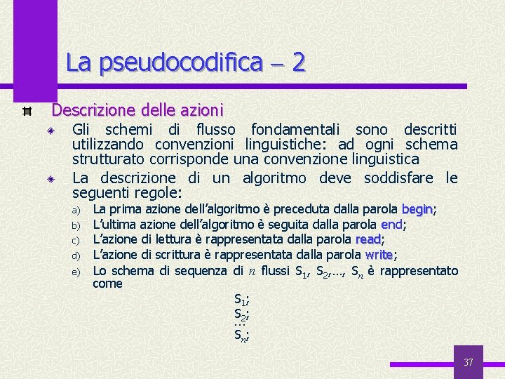 La pseudocodifica 2 Descrizione delle azioni Gli schemi di flusso fondamentali sono descritti utilizzando