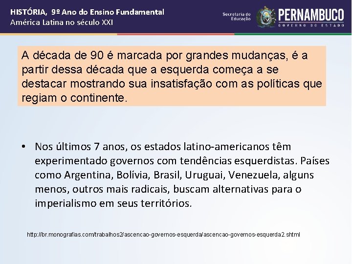 HISTÓRIA, 9º Ano do Ensino Fundamental América Latina no século XXI A década de