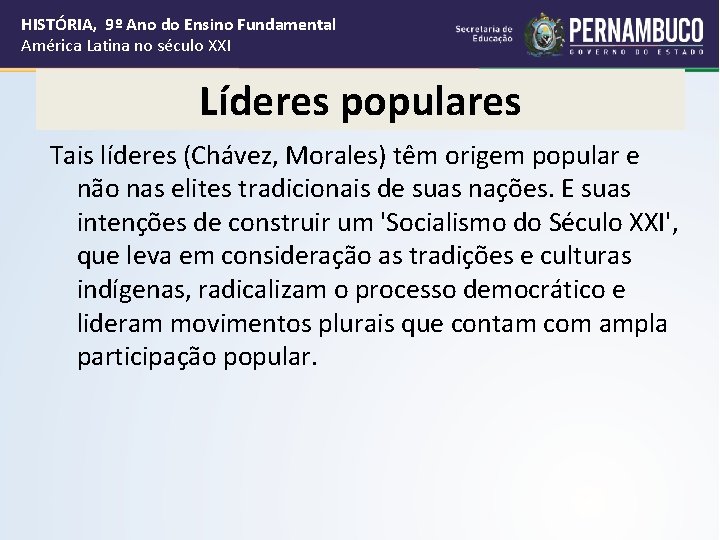 HISTÓRIA, 9º Ano do Ensino Fundamental América Latina no século XXI Líderes populares Tais