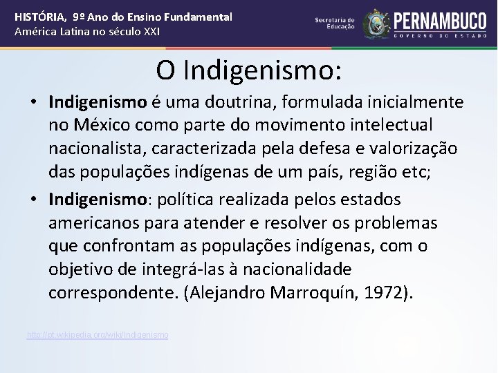 HISTÓRIA, 9º Ano do Ensino Fundamental América Latina no século XXI O Indigenismo: •