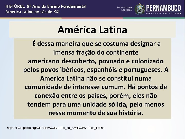 HISTÓRIA, 9º Ano do Ensino Fundamental América Latina no século XXI América Latina É