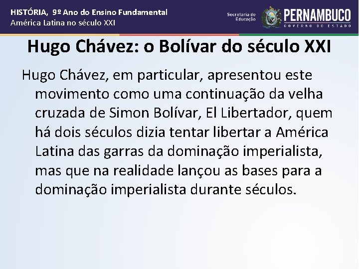 HISTÓRIA, 9º Ano do Ensino Fundamental América Latina no século XXI Hugo Chávez: o