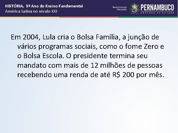 HISTÓRIA, 9º Ano do Ensino Fundamental América Latina no século XXI Em 2004, Lula
