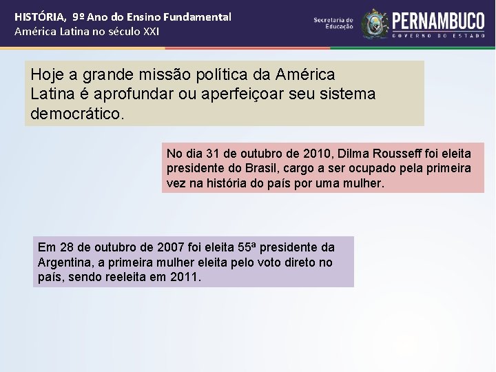 HISTÓRIA, 9º Ano do Ensino Fundamental América Latina no século XXI Hoje a grande