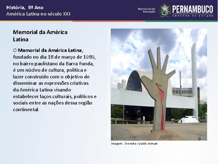 Memorial da América Latina O Memorial da América Latina, fundado no dia 18 de