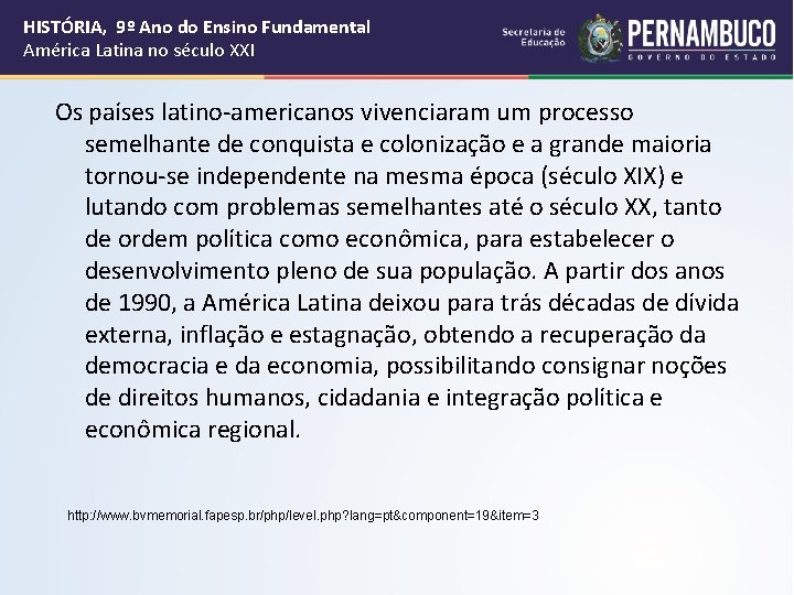 HISTÓRIA, 9º Ano do Ensino Fundamental América Latina no século XXI Os países latino-americanos