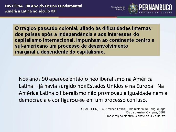 HISTÓRIA, 9º Ano do Ensino Fundamental América Latina no século XXI O trágico passado