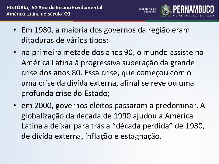 HISTÓRIA, 9º Ano do Ensino Fundamental América Latina no século XXI • Em 1980,