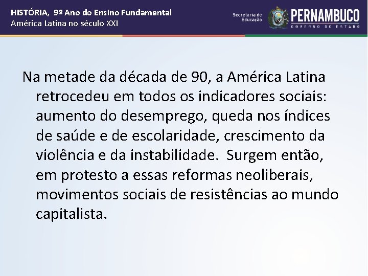 HISTÓRIA, 9º Ano do Ensino Fundamental América Latina no século XXI Na metade da