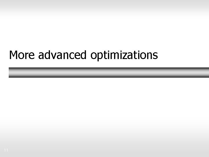 More advanced optimizations 11 