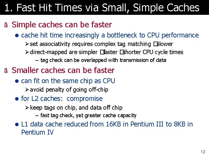 1. Fast Hit Times via Small, Simple Caches ã Simple caches can be faster