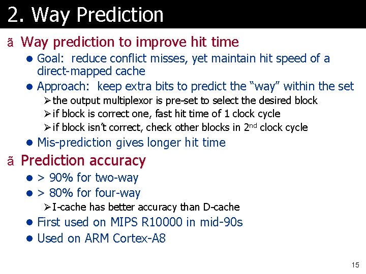 2. Way Prediction ã Way prediction to improve hit time l Goal: reduce conflict