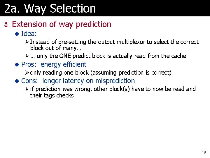 2 a. Way Selection ã Extension of way prediction l Idea: Ø Instead of
