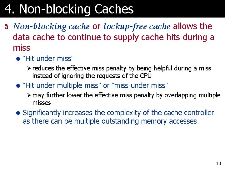 4. Non-blocking Caches ã Non-blocking cache or lockup-free cache allows the data cache to