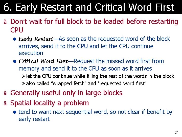 6. Early Restart and Critical Word First ã Don’t wait for full block to
