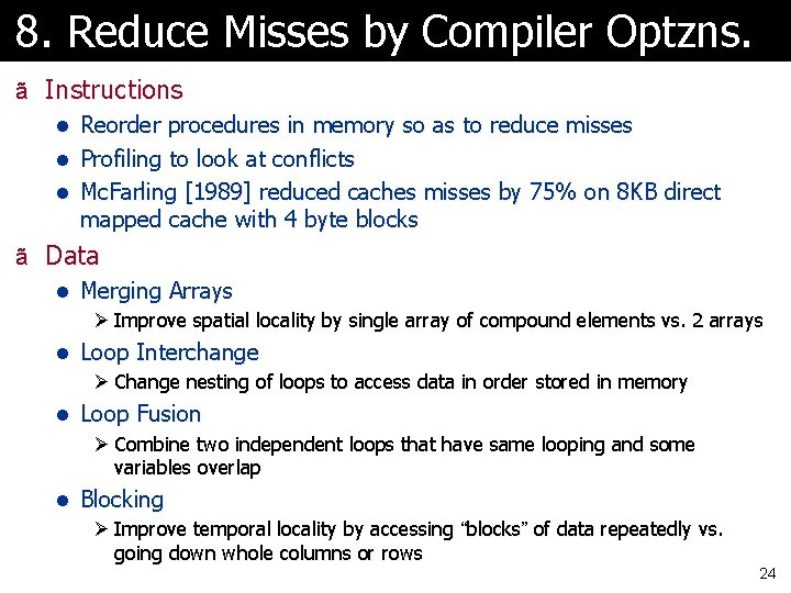 8. Reduce Misses by Compiler Optzns. ã Instructions l Reorder procedures in memory so