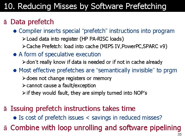10. Reducing Misses by Software Prefetching ã Data prefetch l Compiler inserts special “prefetch”