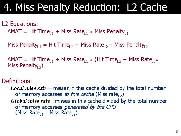 4. Miss Penalty Reduction: L 2 Cache L 2 Equations: AMAT = Hit Time.