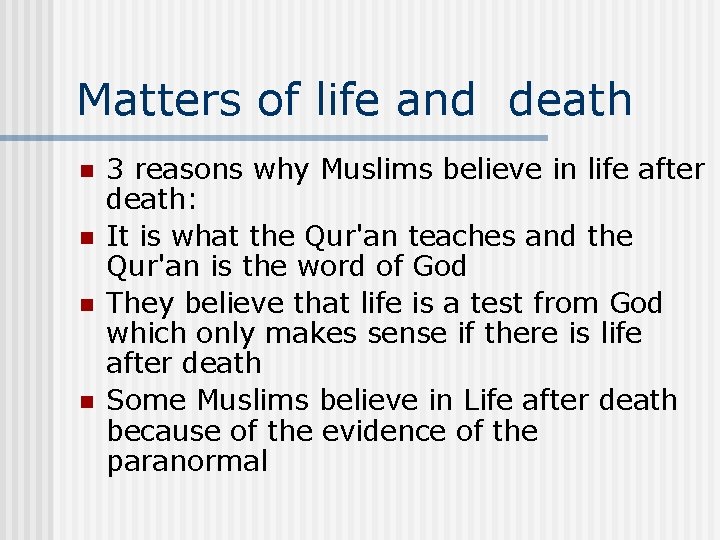 Matters of life and death n n 3 reasons why Muslims believe in life