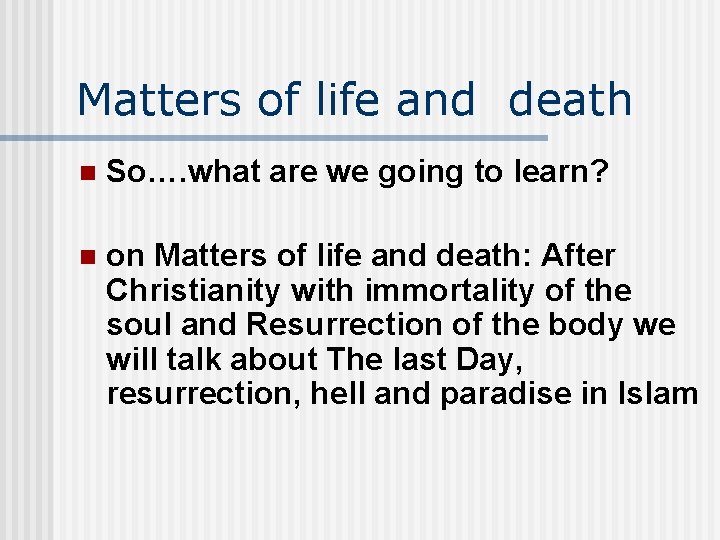 Matters of life and death n So…. what are we going to learn? n