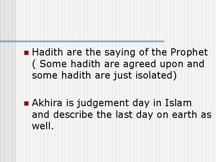 n Hadith are the saying of the Prophet ( Some hadith are agreed upon