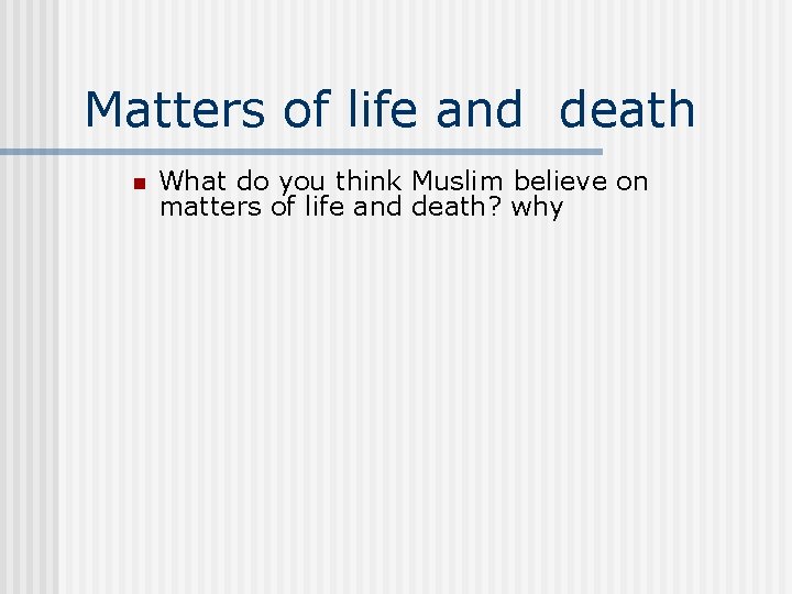 Matters of life and death n What do you think Muslim believe on matters