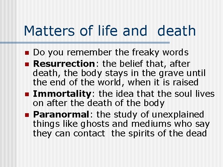 Matters of life and death n n Do you remember the freaky words Resurrection: