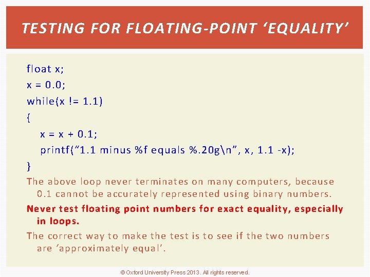 TESTING FOR FLOATING-POINT ‘EQUALITY’ float x; x = 0. 0; while(x != 1. 1)
