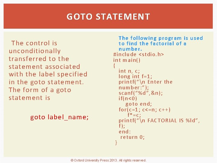 GOTO STATEMENT The control is unconditionally transferred to the statement associated with the label