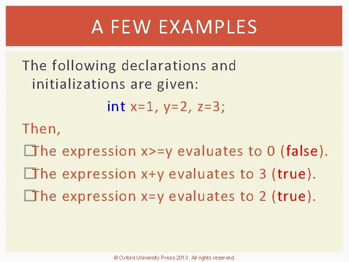 A FEW EXAMPLES The following declarations and initializations are given: int x=1, y=2, z=3;