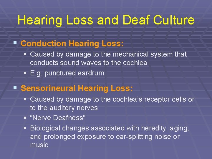 Hearing Loss and Deaf Culture § Conduction Hearing Loss: § Caused by damage to