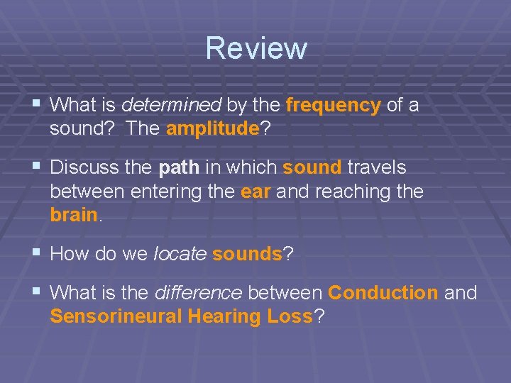 Review § What is determined by the frequency of a sound? The amplitude? §