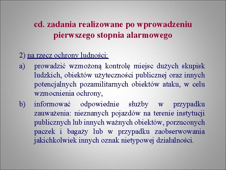 cd. zadania realizowane po wprowadzeniu pierwszego stopnia alarmowego 2) na rzecz ochrony ludności: a)