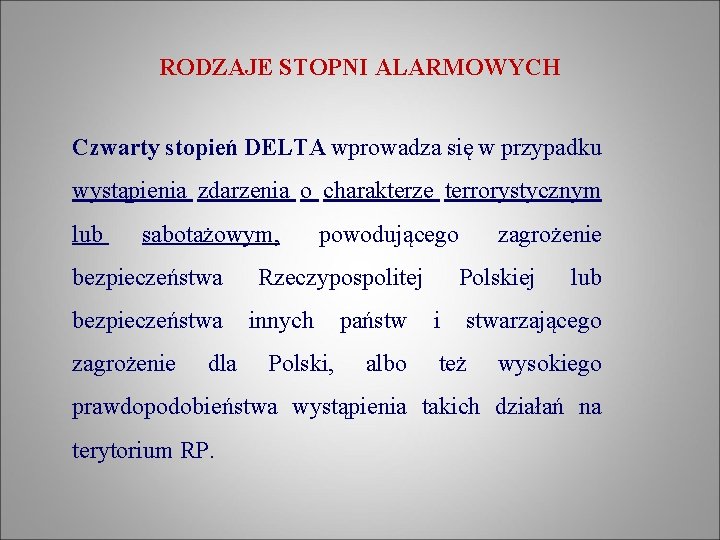 RODZAJE STOPNI ALARMOWYCH Czwarty stopień DELTA wprowadza się w przypadku wystąpienia zdarzenia o charakterze